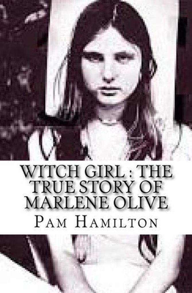 Witch Girl : The True Story of Marlene Olive