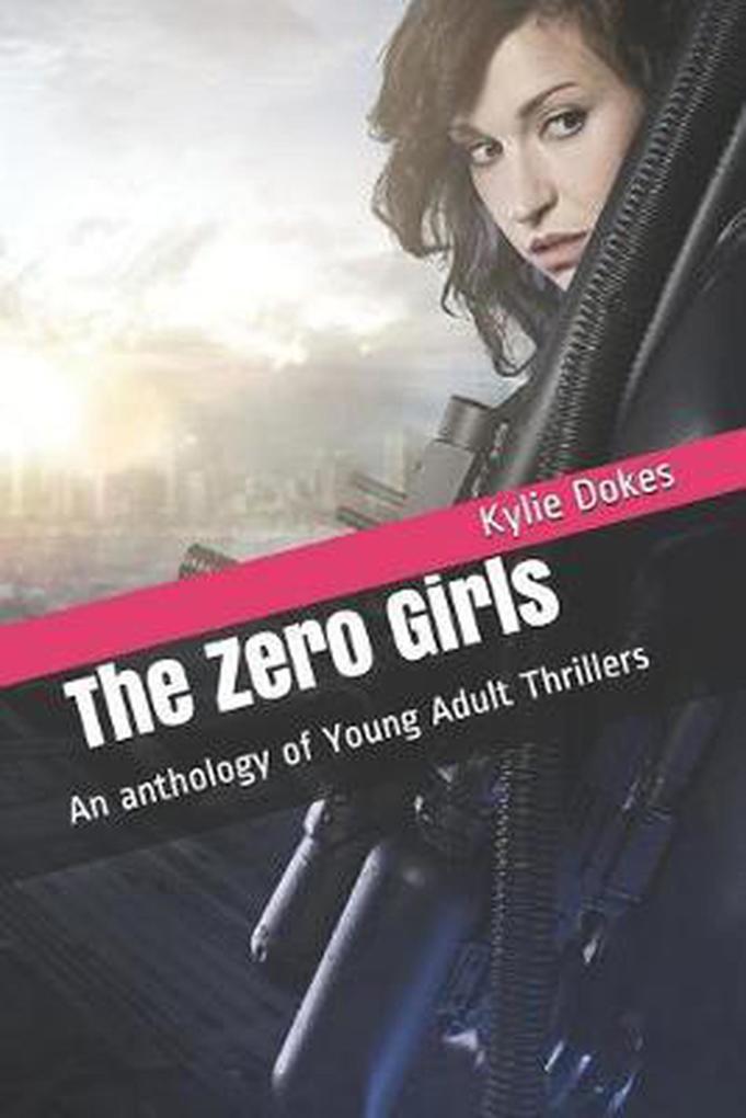 The Zero Girls : An Anthology of Young Adult Thrillers