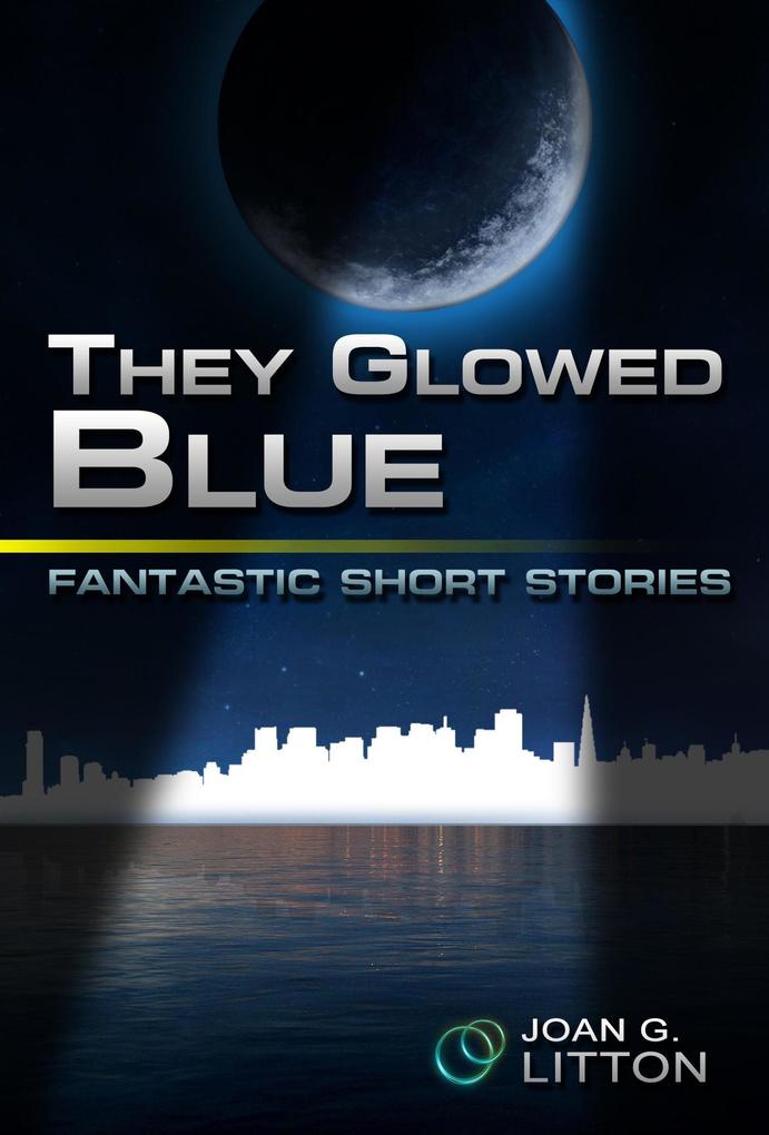 They Glowed Blue (Fantastic Short Stories #1)