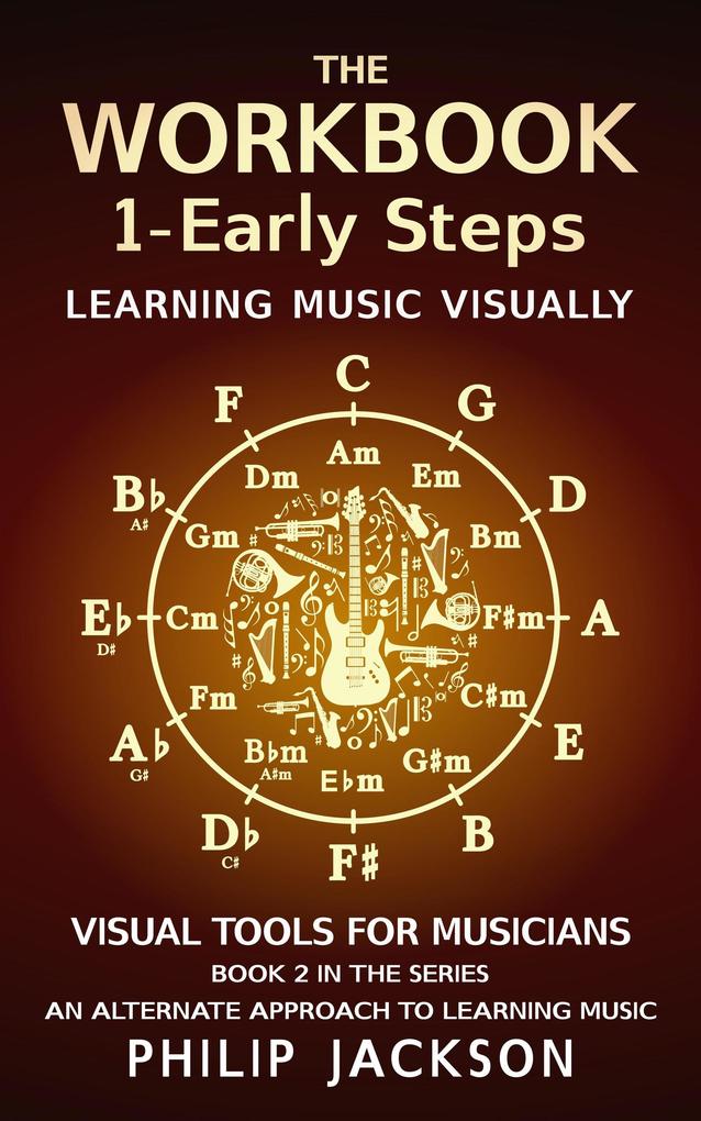The Workbook: Volume 1 - Early Steps (Visual Tools for Musicians #2)