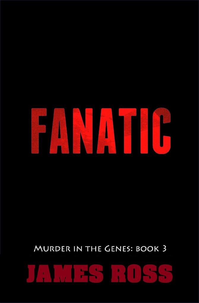 Fanatic (Murder in the Genes #3)