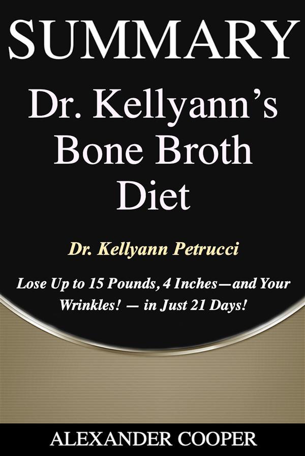 Summary of Dr. Kellyann‘s Bone Broth Diet