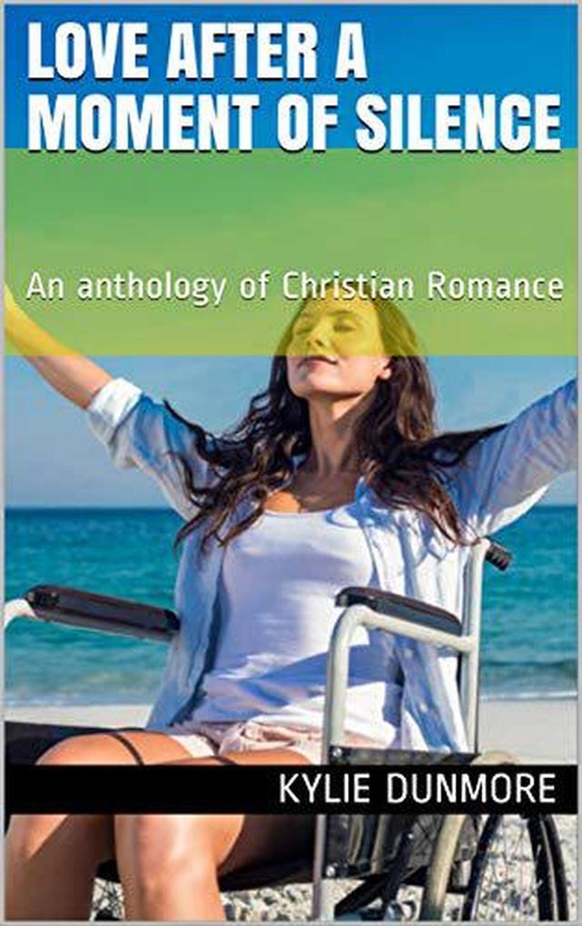 Love After A Moment of Silence An Anthology of Christian Romance