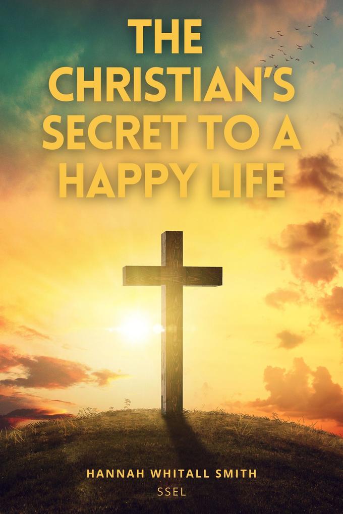 The Christian‘s Secret to a Happy Life