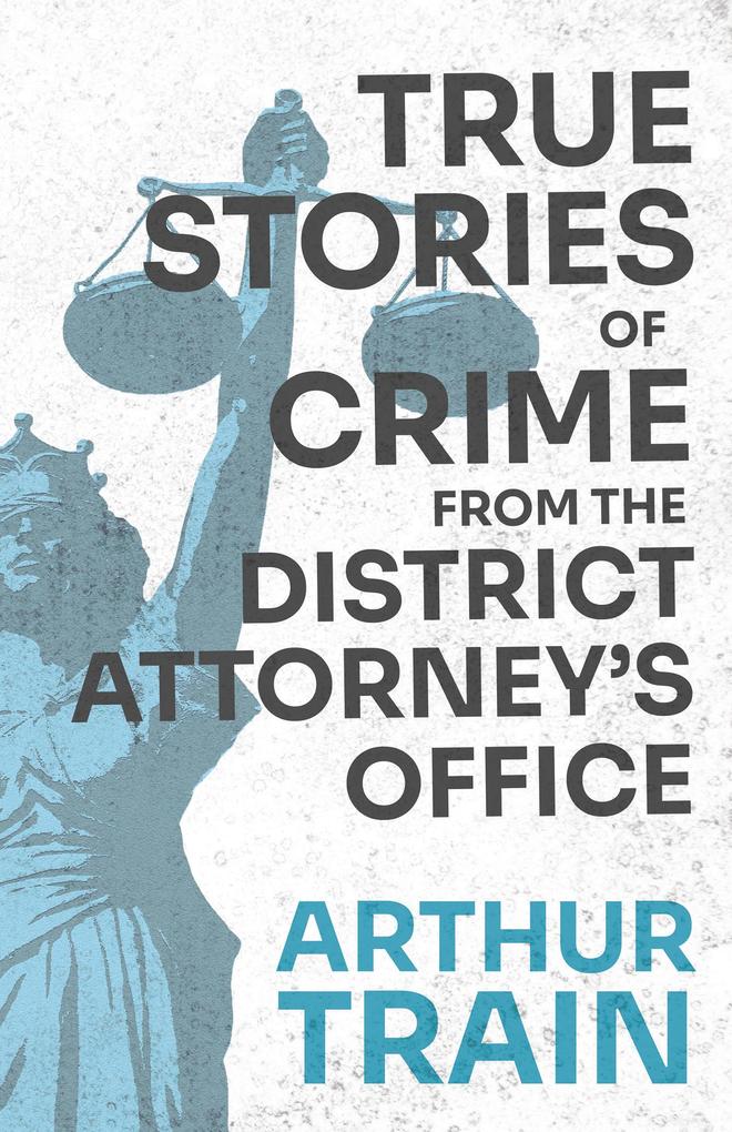 True Stories of Crime from the District Attorney‘s Office