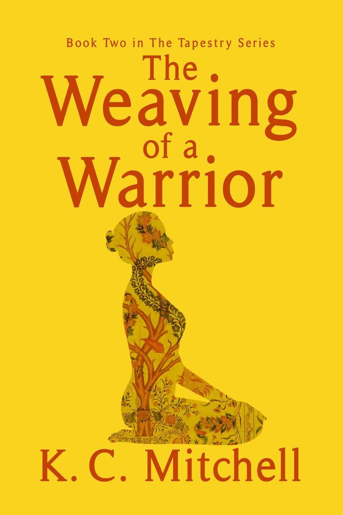 The Weaving of a Warrior (The Tapestry Series #2)