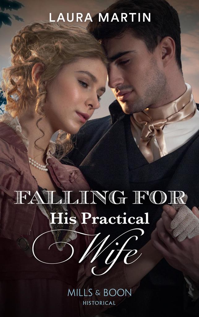 Falling For His Practical Wife (Mills & Boon Historical) (The Ashburton Reunion Book 2)