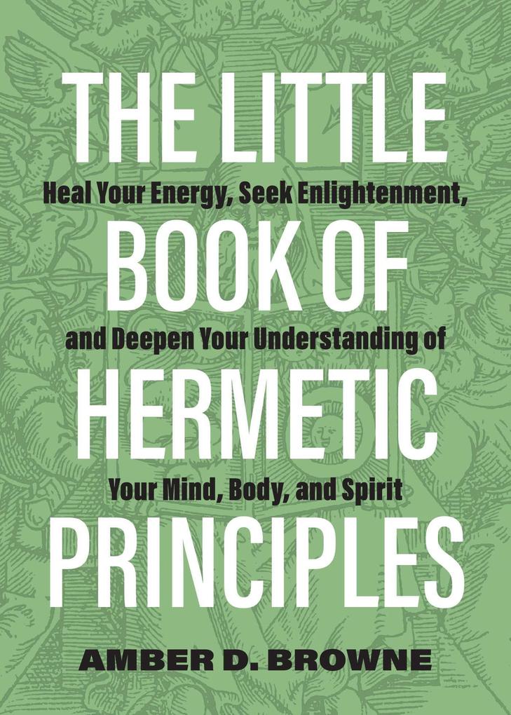 The Little Book of Hermetic Principles