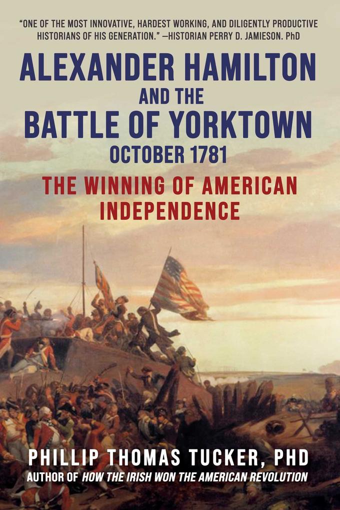 Alexander Hamilton and the Battle of Yorktown October 1781
