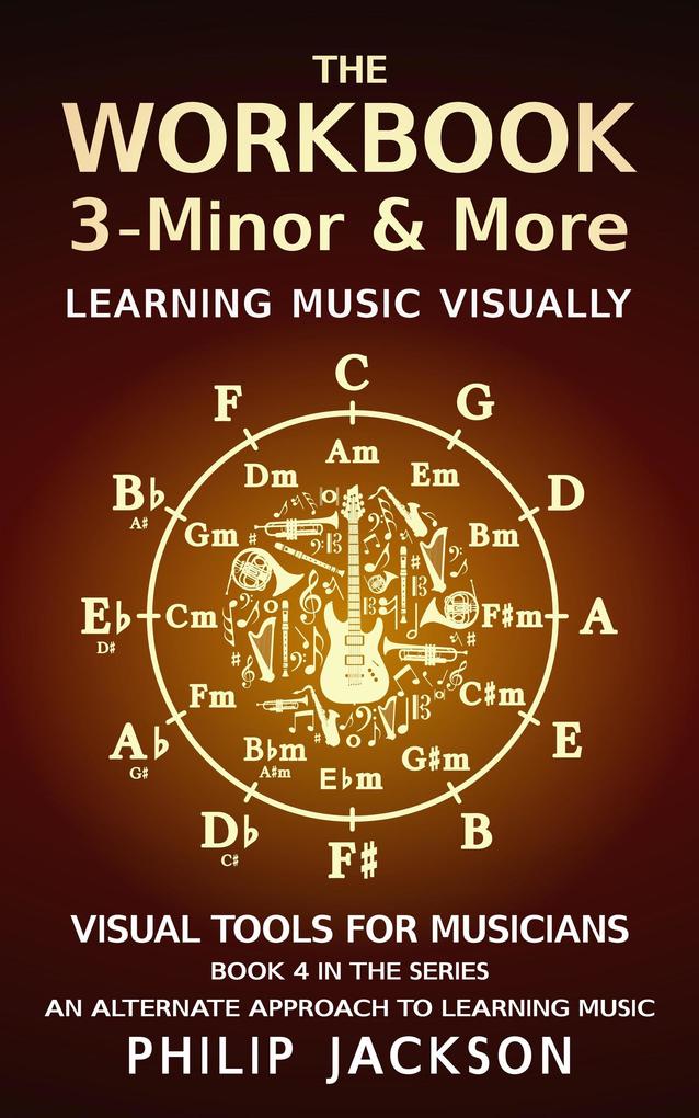 The Workbook: Volume 3 - Minor & More (Visual Tools for Musicians #4)