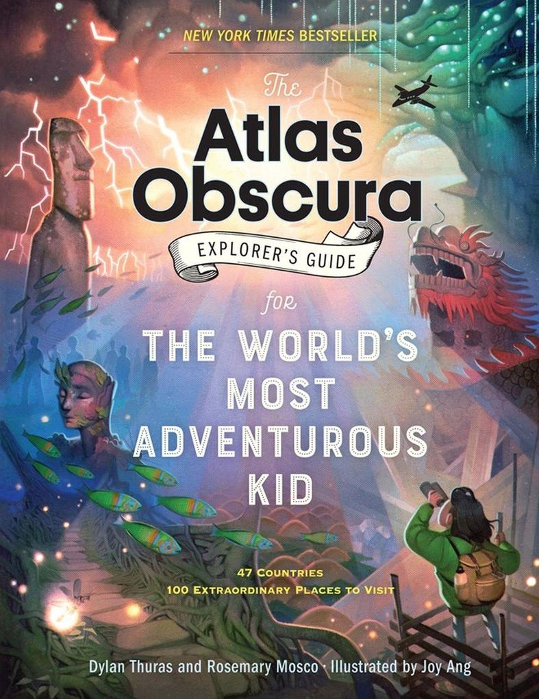 The Atlas Obscura Explorer‘s Guide for the World‘s Most Adventurous Kid
