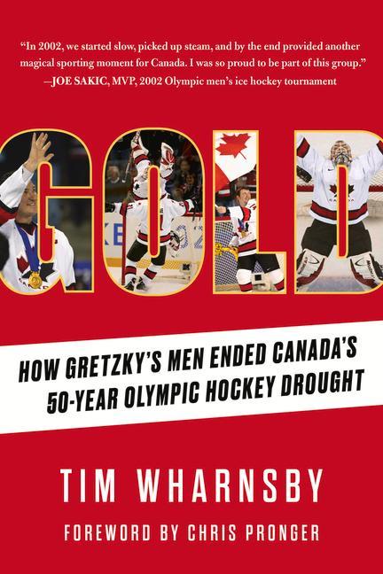 Gold: How Gretzky‘s Men Ended Canada‘s 50-Year Olympic Hockey Drought