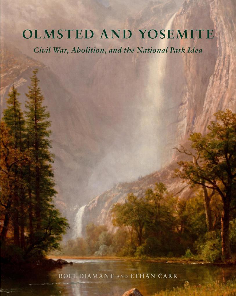Olmsted and Yosemite: Civil War Abolition and the National Park Idea