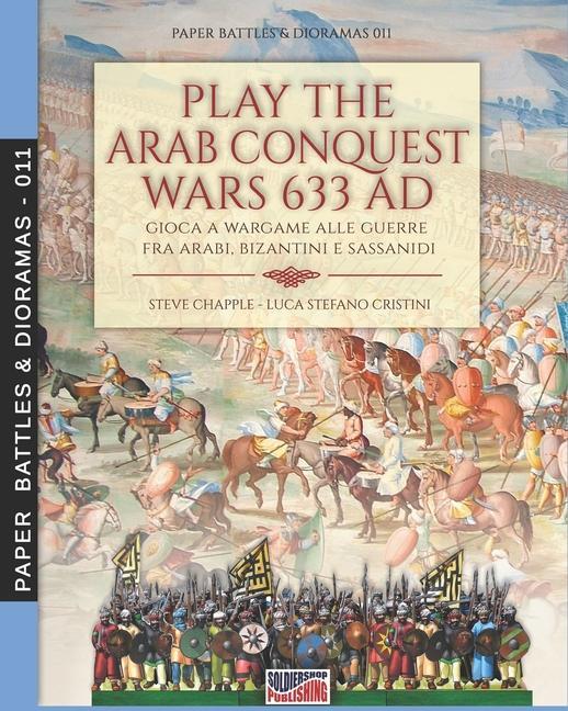 Play the Arab conquest wars 633 AD - Gioca a Wargame alle guerre fra arabi bizantini e sassanidi