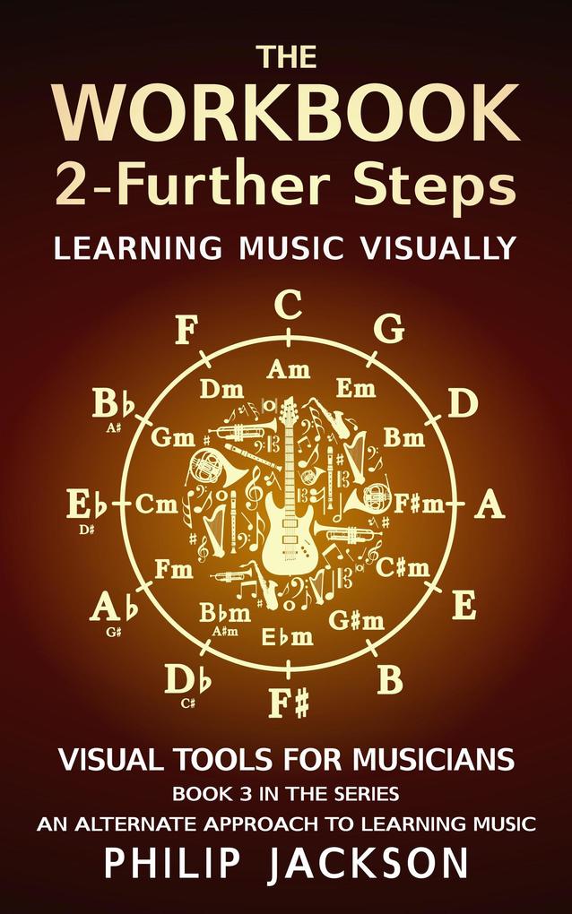 The Workbook: Volume 2 - Further Steps (Visual Tools for Musicians #3)
