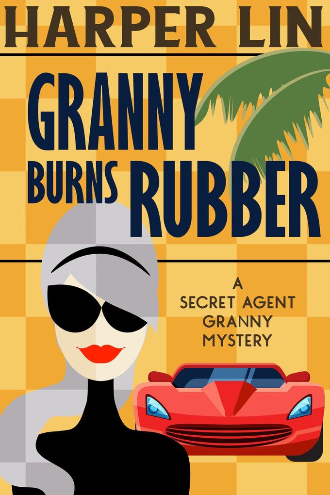 Granny Burns Rubber (Secret Agent Granny #10)