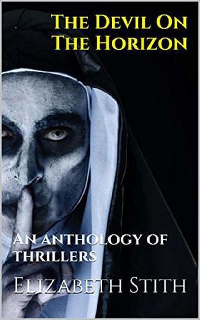 The Devil On The Horizon An Anthology of Thrillers