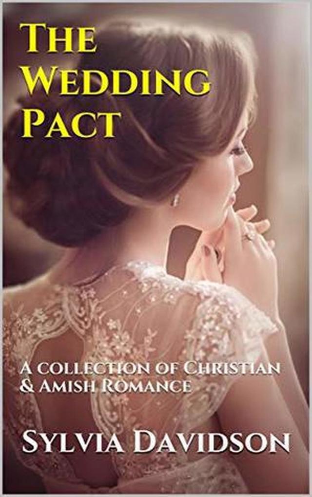 The Wedding Pact A Collection of Christian and Amish Romance