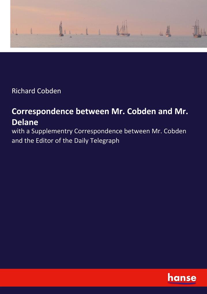 Image of Correspondence between Mr. Cobden and Mr. Delane