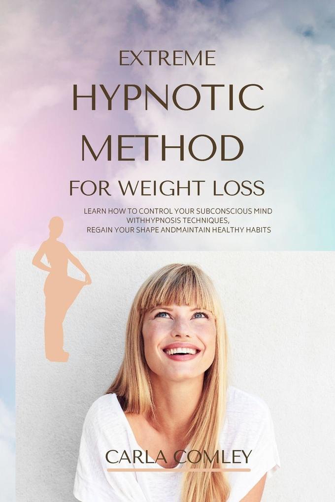 EXTREME HYPNOTIC METHOD FOR WEIGHT LOSS