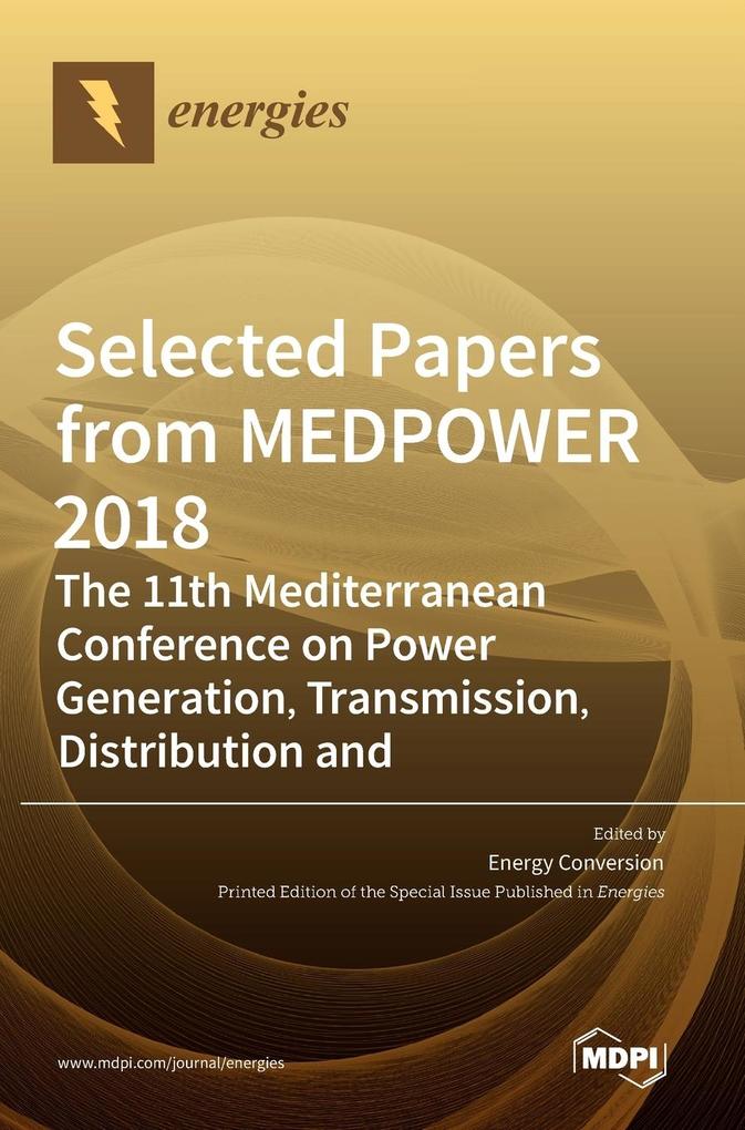Selected Papers from MEDPOWER 2018-the 11th Mediterranean Conference on Power Generation Transmission Distribution and Energy Conversion