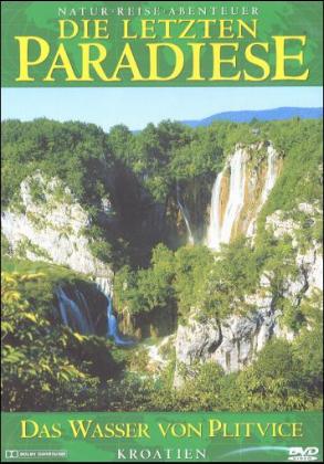Die letzten Paradiese - Das Wasser von Plitvice - Kroatien