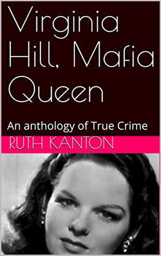 Virginia Hill Mafia Queen An Anthology of True Crime