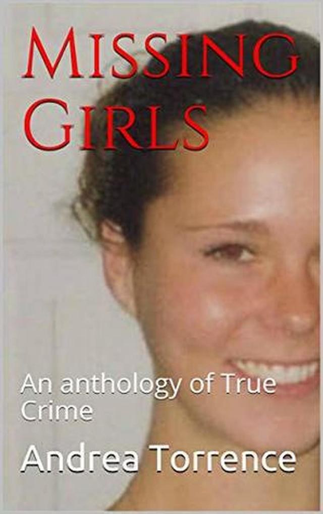 Missing Girls An Anthology of True Crime
