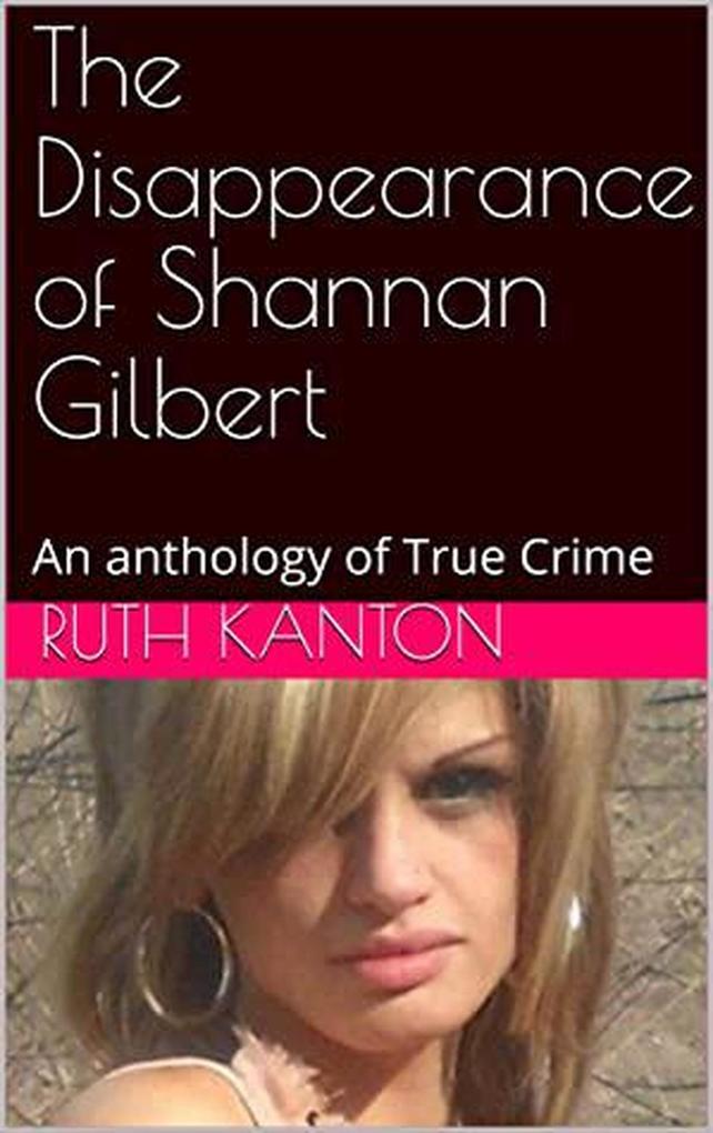 The Disappearance of Shannan Gilbert An Anthology of True Crime
