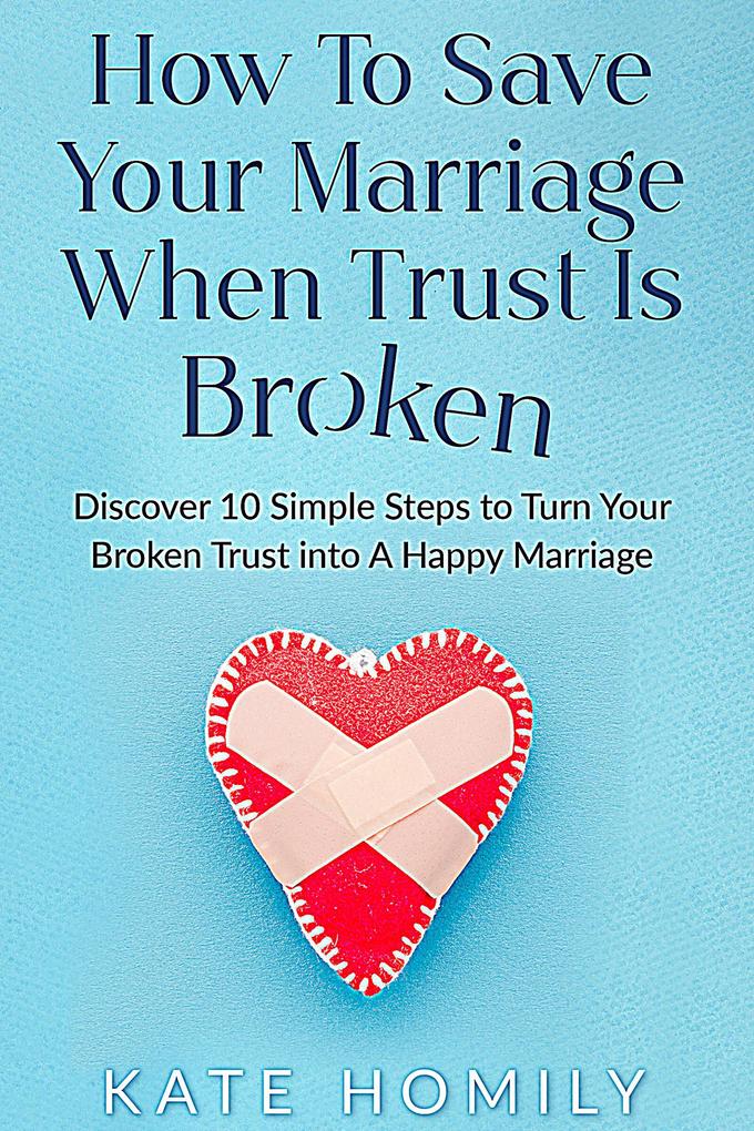 How to Save Your Marriage When Trust is Broken