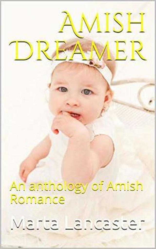 Amish Dreamer An Anthology of Amish Romance