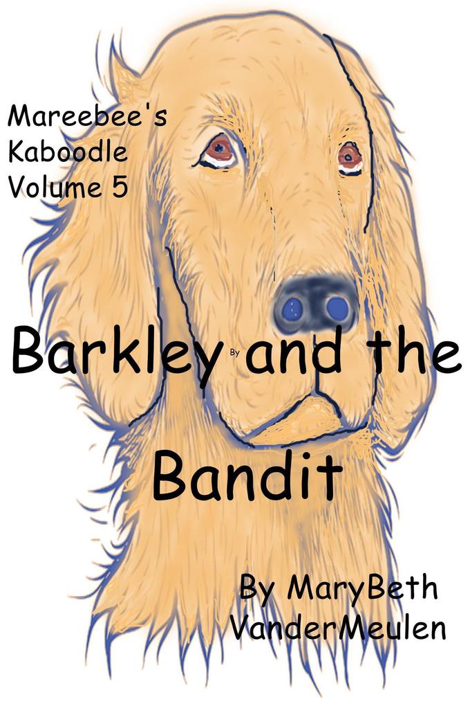 Barkley and the Bandit (Mareebee‘s Kaboodle #5)