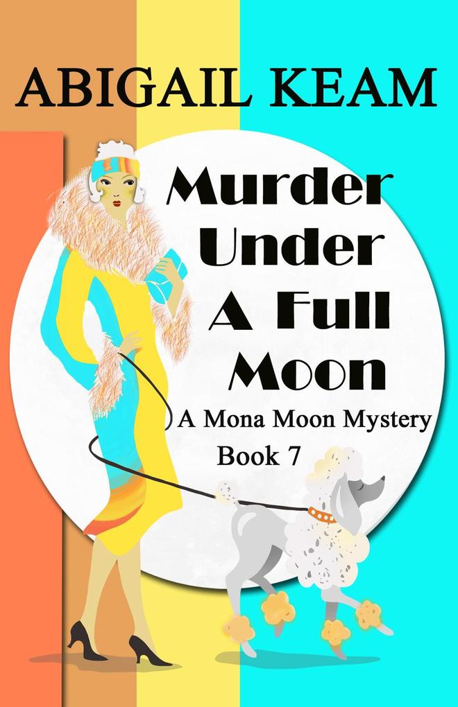 Murder Under A Full Moon (A Mona Moon Mystery #7)