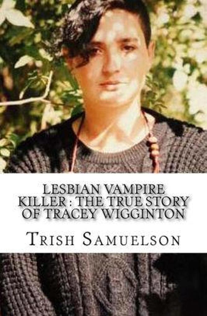 Lesbian Vampire Killer :The True Story of Tracey Wigginton