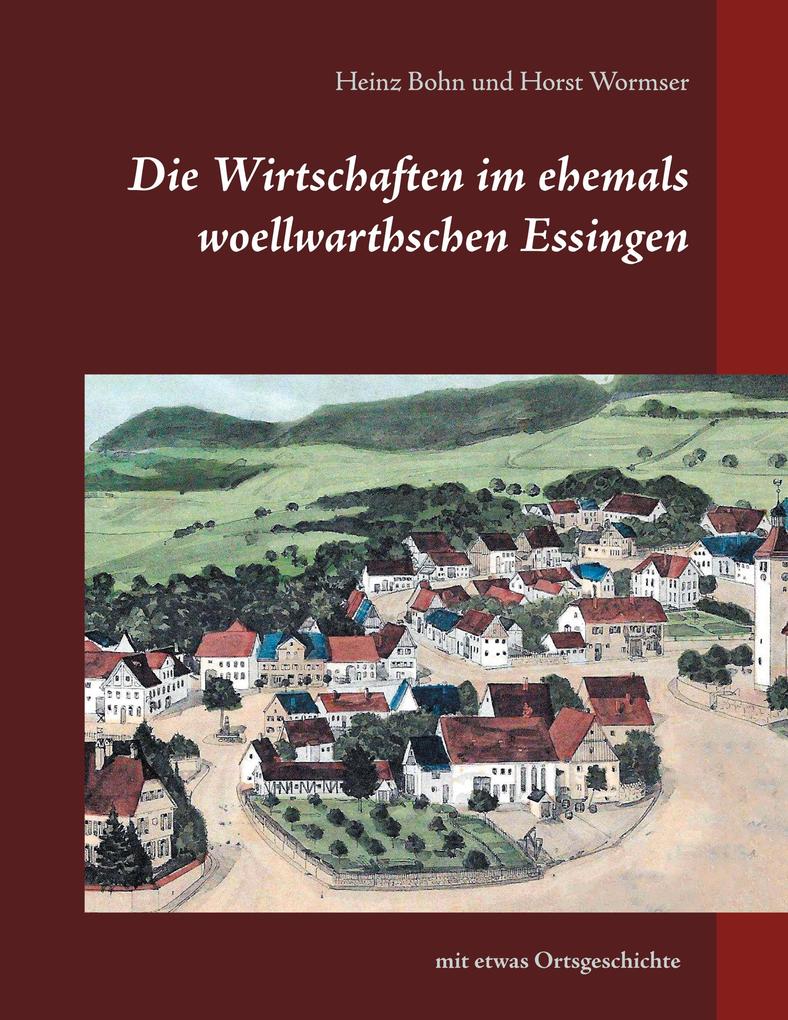 Die Wirtschaften im ehemals woellwarthschen Essingen - Heinz Bohn/ Horst Wormser