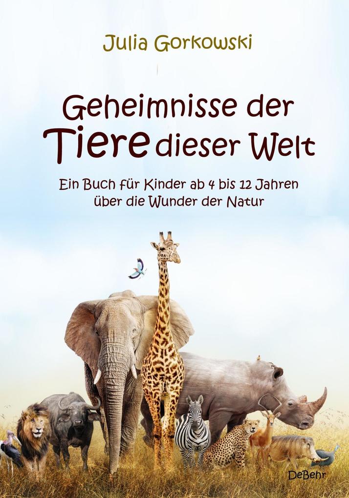 Image of Geheimnisse der Tiere dieser Welt - Ein Buch für Kinder ab 4 bis 12 Jahren über die Wunder der Natur