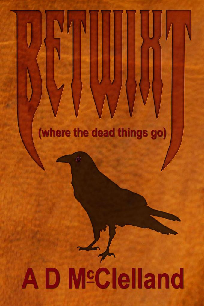 Betwixt (Where The Dead Things Go)