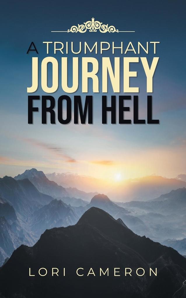 A TRIUMPHANT JOURNEY FROM HELL