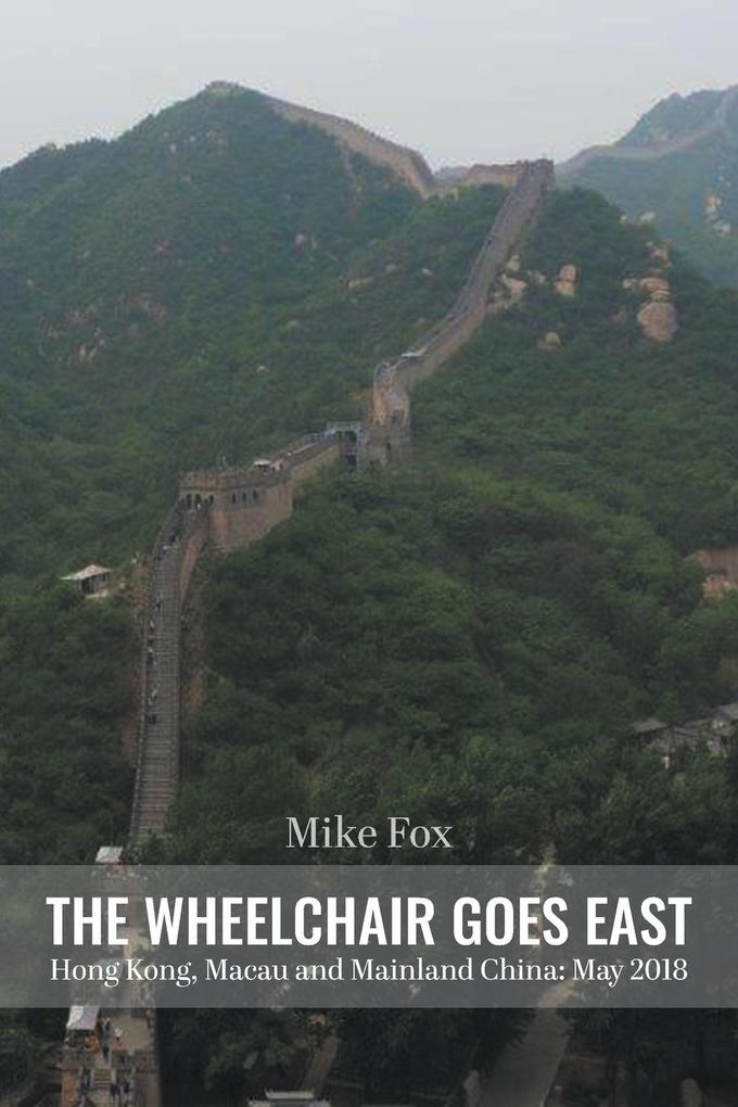 THE WHEELCHAIR GOES EAST Hong Kong Macau and Mainland China