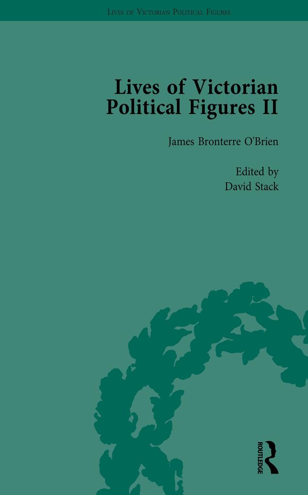 Lives of Victorian Political Figures Part II Volume 4