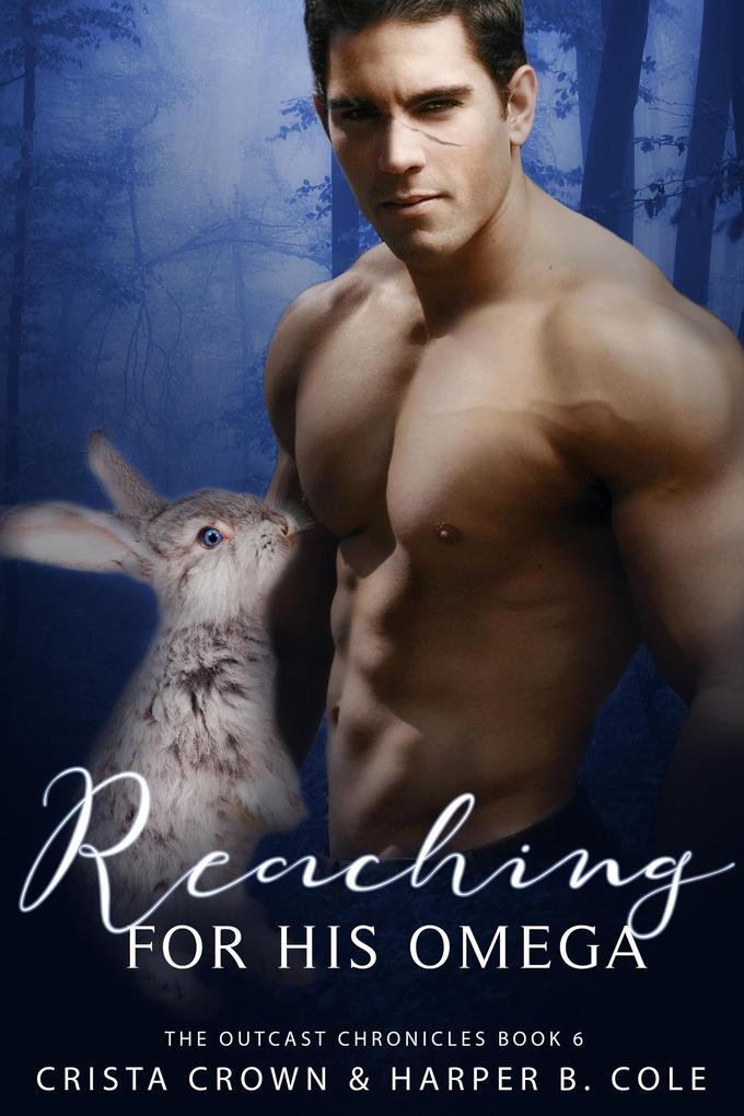 Reaching For His Omega (The Outcast Chronicles #6)