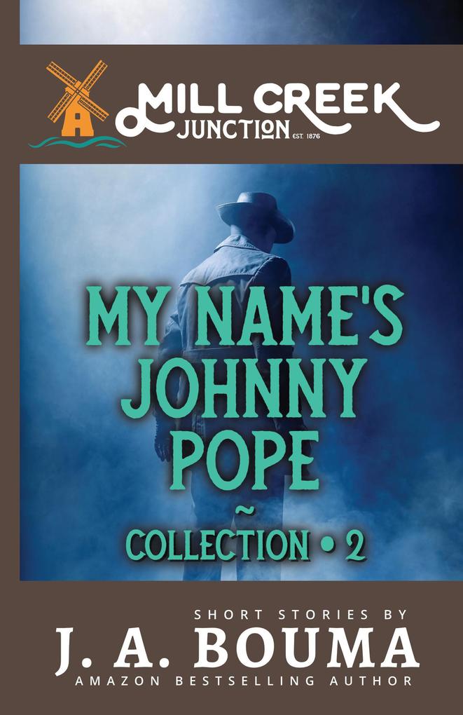 My Name‘s Johnny Pope (Mill Creek Junction Collection)
