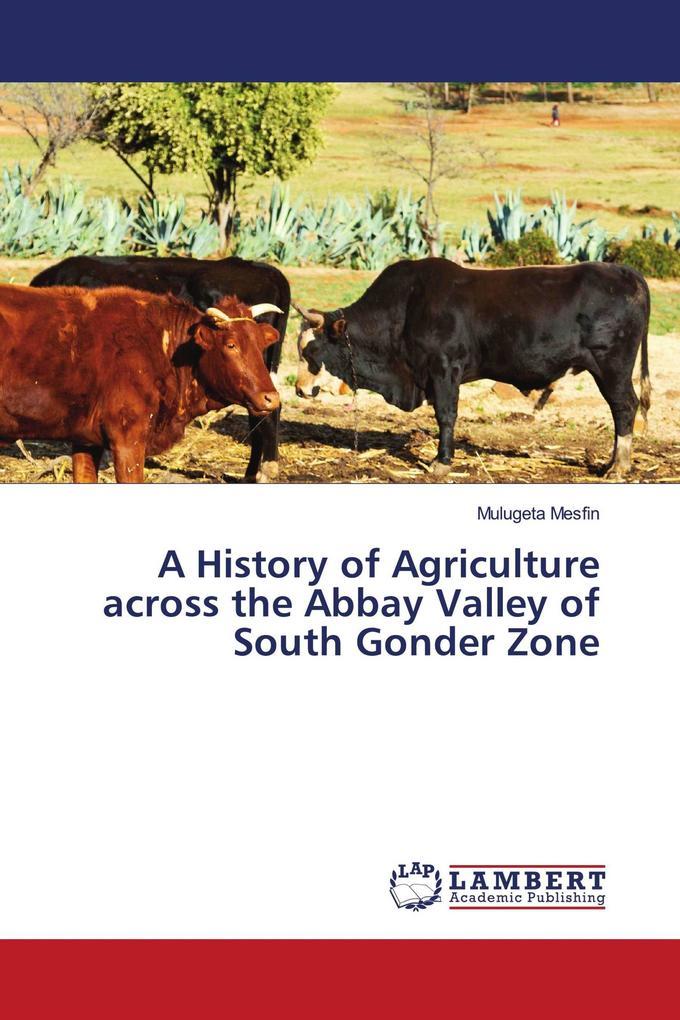 A History of Agriculture across the Abbay Valley of South Gonder Zone