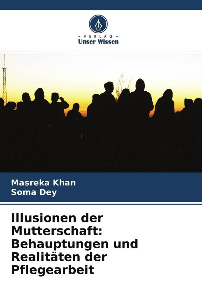 Illusionen der Mutterschaft: Behauptungen und Realitäten der Pflegearbeit