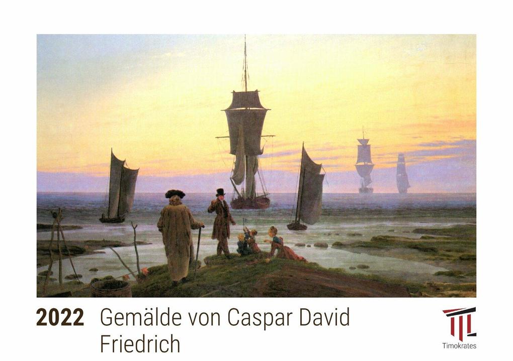 Gemälde von Caspar David Friedrich 2022 - Timokrates Kalender Tischkalender Bildkalender - DIN A5 (21 x 15 cm)