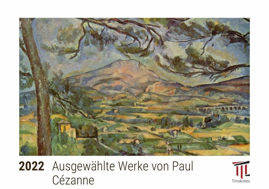 Ausgewählte Werke von Paul Cézanne 2022 - Timokrates Kalender Tischkalender Bildkalender - DIN A5 (21 x 15 cm)
