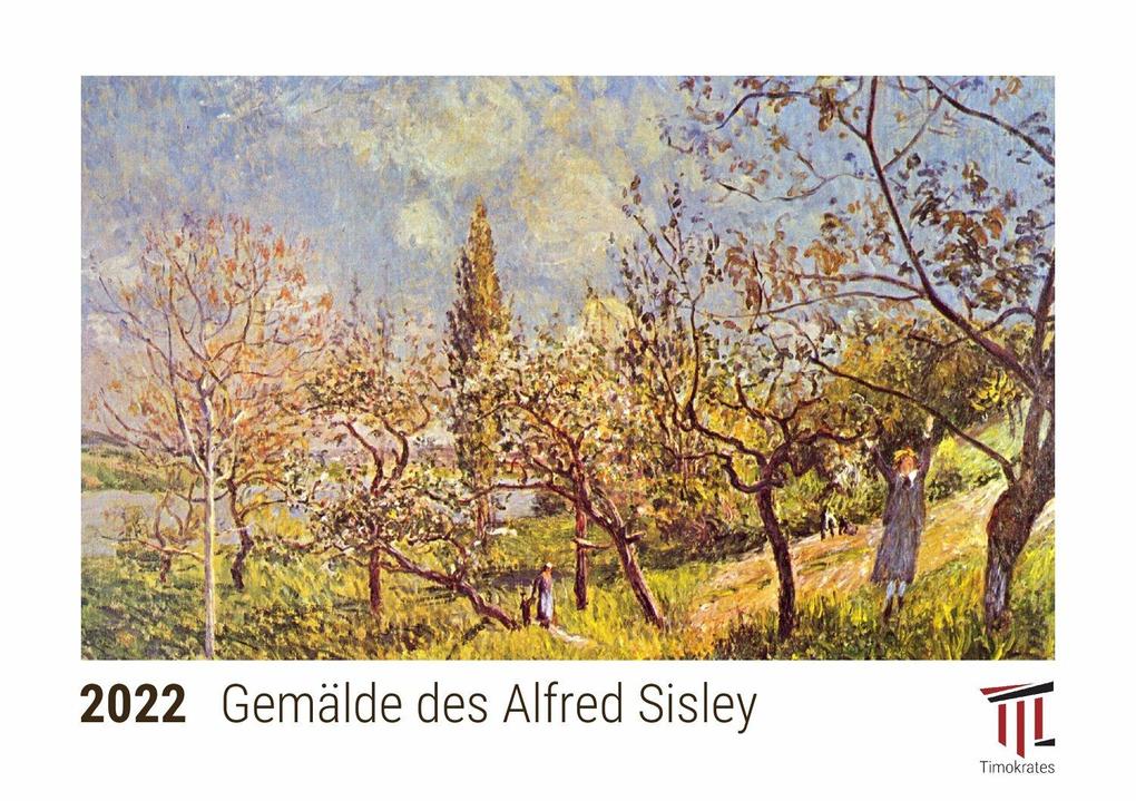 Gemälde des Alfred Sisley 2022 - Timokrates Kalender Tischkalender Bildkalender - DIN A5 (21 x 15 cm)