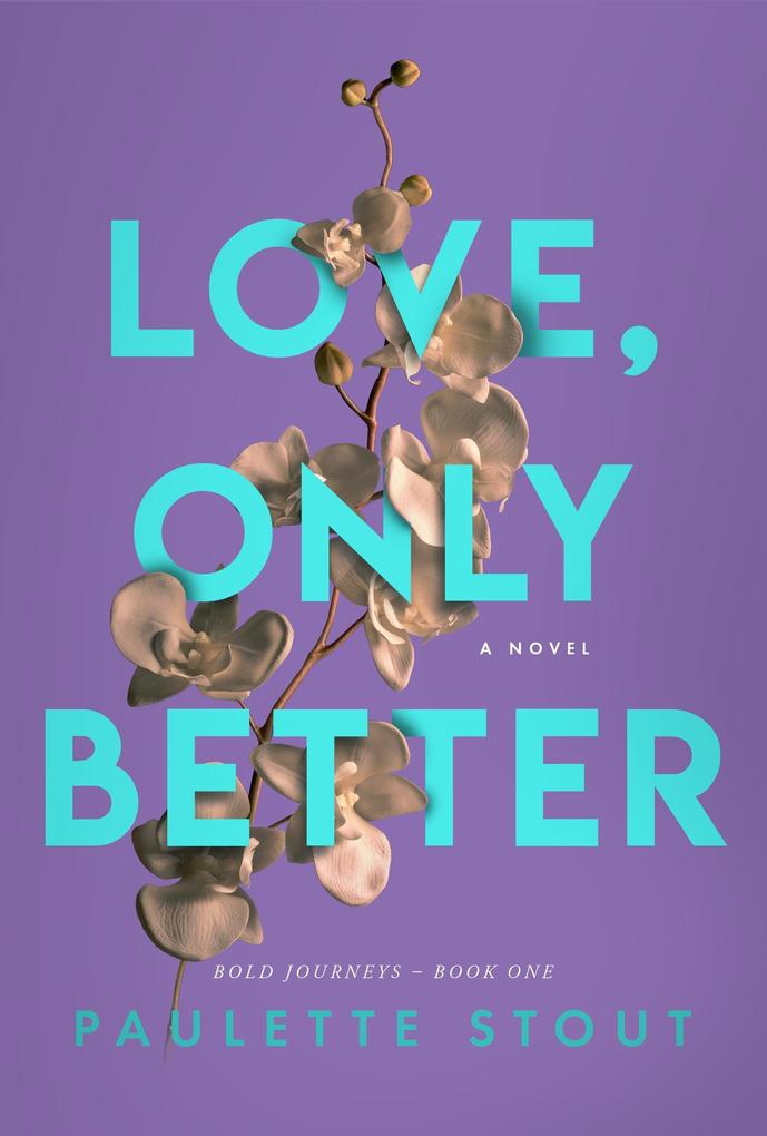 Love Only Better (Bold Journeys #1)