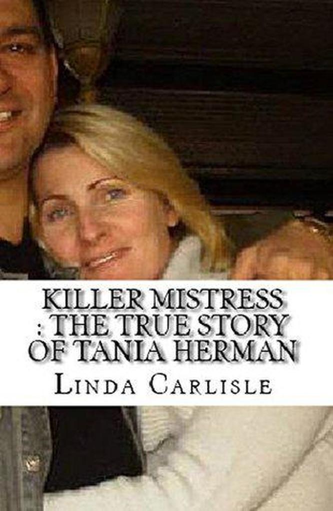 Killer Mistress : The True Story of Tania Herman