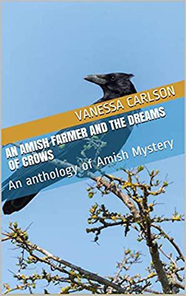 An Amish Farmer and the Dreams of Crows